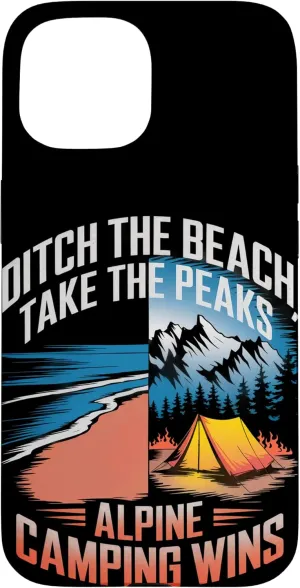 Ditch the Beach Take the Peaks Alpine Camping Case for iPhone 15