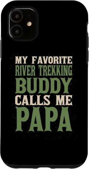 iPhone 11 My Favorite Buddy River Trekking Papa River Climbing Dad Case