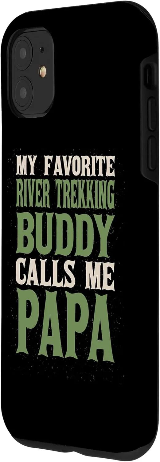 iPhone 11 My Favorite Buddy River Trekking Papa River Climbing Dad Case