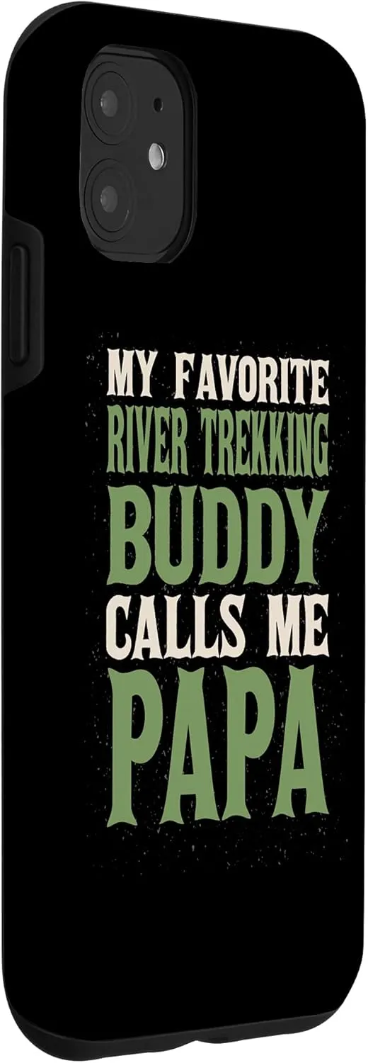 iPhone 11 My Favorite Buddy River Trekking Papa River Climbing Dad Case