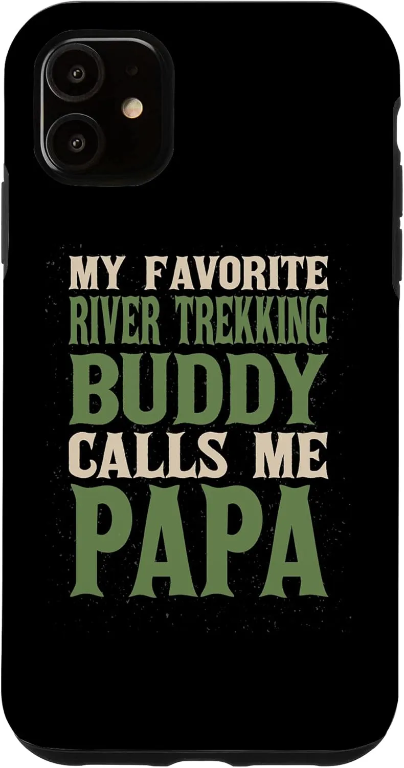 iPhone 11 My Favorite Buddy River Trekking Papa River Climbing Dad Case