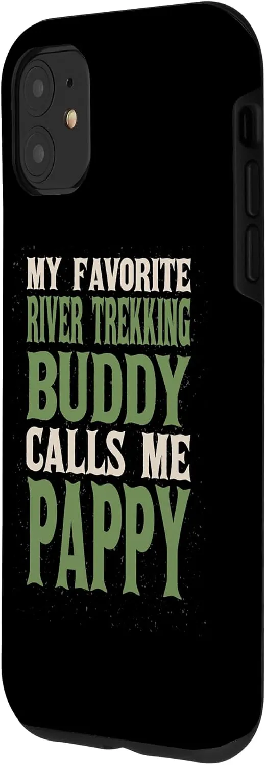iPhone 11 My Favorite Buddy River Trekking Pappy River Climbing Dad Case