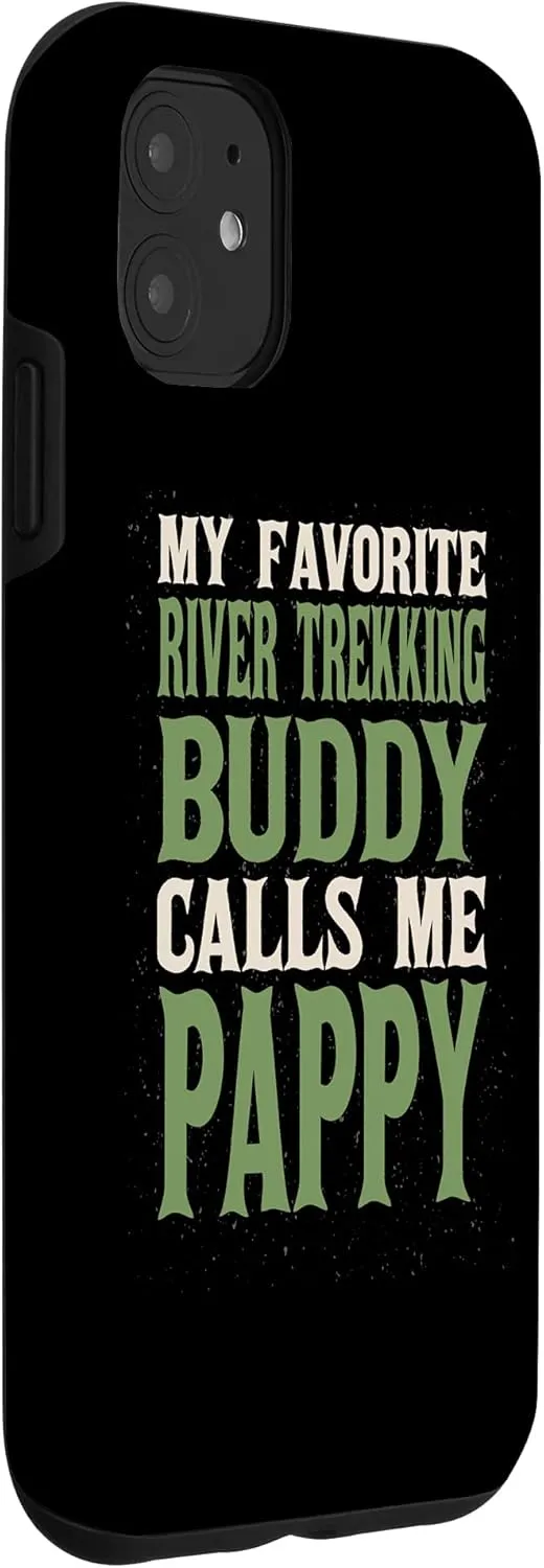 iPhone 11 My Favorite Buddy River Trekking Pappy River Climbing Dad Case