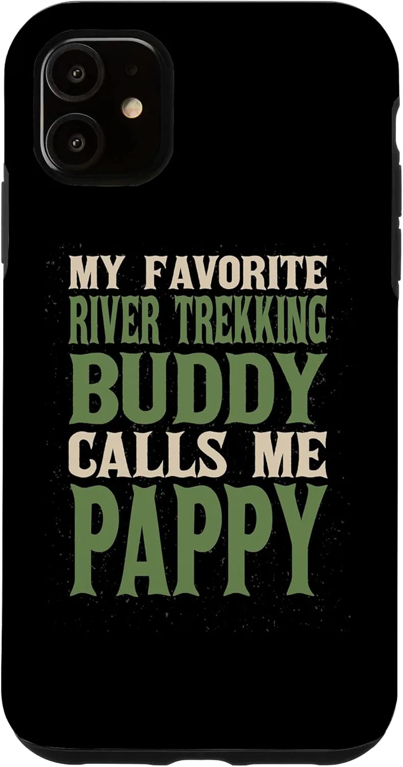 iPhone 11 My Favorite Buddy River Trekking Pappy River Climbing Dad Case