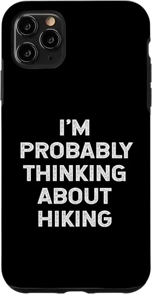 iPhone 11 Pro Max I'm Probably Thinking About Hiking Trip Trekking Hiker Joke Case