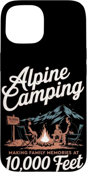 Making Family Memories at 10,000 Feet Alpine Camping Case for iPhone 15
